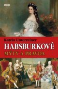 Kniha: Habsburkové – Mýty a pravda (Katrin Unterreiner). Víkend, 2011 Kniha: Habsburkové – Mýty a pravda (Katrin Unterreiner). Víkend, 2011