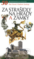 Kniha: Za strašidly na hrady a zámky (Petr David a Vladimír Soukup). Ikar CZ, 2012 Kniha: Za strašidly na hrady a zámky (Petr David a Vladimír Soukup). Ikar CZ, 2012