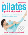 Kniha: Pilates - praktický průvodce (Alycea Ungaro). Ikar CZ, 2012 Kniha: Pilates - praktický průvodce (Alycea Ungaro). Ikar CZ, 2012