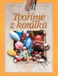 Kniha: Tvoříme z korálků (Eva Vozková). CPRESS, 2005 Kniha: Tvoříme z korálků (Eva Vozková). CPRESS, 2005