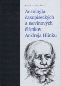 Kniha: Antológia časopiseckých a novinových článkov Andreja Hlinku (Anna Safanovičová a Peter Olexák). Matica slovenská, 2013 Kniha: Antológia časopiseckých a novinových článkov Andreja Hlinku (Anna Safanovičová a Peter Olexák). Matica slovenská, 2013