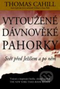 Kniha: Vytoužené dávnověké pahorky (Thomas Cahill). Pragma, 2013 Kniha: Vytoužené dávnověké pahorky (Thomas Cahill). Pragma, 2013