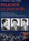 Kniha: Policisté na popravišti (Ivo Pejčoch a Prokop Tomek). Svět křídel, 2013 Kniha: Policisté na popravišti (Ivo Pejčoch a Prokop Tomek). Svět křídel, 2013