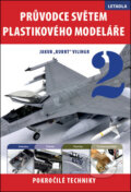 Kniha: Průvodce světem plastikového modeláře 2 (Jakub Vilingr), 2013 Kniha: Průvodce světem plastikového modeláře 2 (Jakub Vilingr), 2013