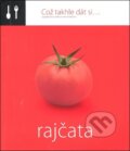 Kniha: Což takhle dát si... Rajčata (Lenka Požárová). O.O.T.B. Solutions, 2013 Kniha: Což takhle dát si... Rajčata (Lenka Požárová). O.O.T.B. Solutions, 2013