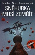 Kniha: Sněhurka musí zemřít (Nele Neuhaus). Knižní klub, 2012 Kniha: Sněhurka musí zemřít (Nele Neuhaus). Knižní klub, 2012