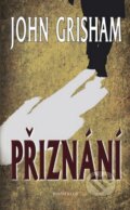 Kniha: Přiznání (John Grisham). Knižní klub, 2011 Kniha: Přiznání (John Grisham). Knižní klub, 2011