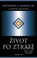 Kniha: Život po ztráte (Dianne Arcangelová a Raymond A. Moody). Knižní klub, 2012 Kniha: Život po ztráte (Dianne Arcangelová a Raymond A. Moody). Knižní klub, 2012