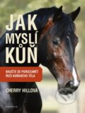Kniha: Jak myslí kuň (Cherry Hill). Knižní klub, 2011 Kniha: Jak myslí kuň (Cherry Hill). Knižní klub, 2011
