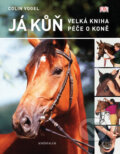 Kniha: Já kůň (Colin Vogel). Knižní klub, 2012 Kniha: Já kůň (Colin Vogel). Knižní klub, 2012