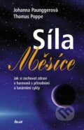Kniha: Síla Měsíce (Johanna Paunggerová a Thomas Poppe). Ikar CZ, 2011 Kniha: Síla Měsíce (Johanna Paunggerová a Thomas Poppe). Ikar CZ, 2011