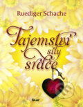 Kniha: Tajemství síly srdce (Ruediger Schache). Ikar CZ, 2011 Kniha: Tajemství síly srdce (Ruediger Schache). Ikar CZ, 2011