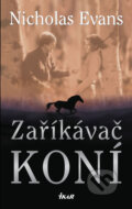 Kniha: Zaříkávač koní (Nicholas Evans). Ikar CZ, 2011 Kniha: Zaříkávač koní (Nicholas Evans). Ikar CZ, 2011
