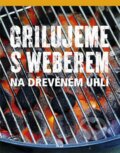 Kniha: Grilujeme s Weberem na dřevěném uhlí (Jamie Purviance). Ikar CZ, 2011 Kniha: Grilujeme s Weberem na dřevěném uhlí (Jamie Purviance). Ikar CZ, 2011