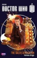 Kniha: Doctor Who: The Dalek Generation (Nicholas Briggs). BBC Books, 2013 Kniha: Doctor Who: The Dalek Generation (Nicholas Briggs). BBC Books, 2013