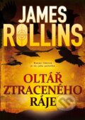 Kniha: Oltář ztraceného ráje (James Rollins). BB/art, 2013 Kniha: Oltář ztraceného ráje (James Rollins). BB/art, 2013
