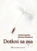 Kniha: Dotkni sa ma (Andrej Legutky a Martina Boratková). Slovenský skauting, 2007 Kniha: Dotkni sa ma (Andrej Legutky a Martina Boratková). Slovenský skauting, 2007