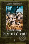 Kniha: Legenda o Praotci Čechu (Sofie Podlipská). Edice knihy Omega, 2013 Kniha: Legenda o Praotci Čechu (Sofie Podlipská). Edice knihy Omega, 2013