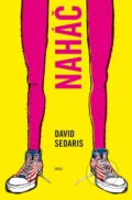 Kniha: Naháč (David Sedaris). Argo, 2013 Kniha: Naháč (David Sedaris). Argo, 2013