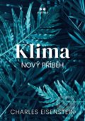 Kniha: Klima: Nový příběh (Charles Eisenstein). Maitrea, 2021 Kniha: Klima: Nový příběh (Charles Eisenstein). Maitrea, 2021