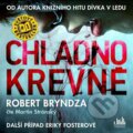 Audiokniha: Chladnokrevně (Robert Bryndza). Cosmopolis, 2022 Audiokniha: Chladnokrevně (Robert Bryndza). Cosmopolis, 2022