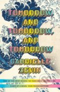 Kniha: Tomorrow, and Tomorrow, and Tomorrow (Gabrielle Zevin). Chatto and Windus, 2022 Kniha: Tomorrow, and Tomorrow, and Tomorrow (Gabrielle Zevin). Chatto and Windus, 2022