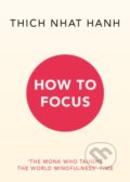 Kniha: How to Focus (Thich Nhat Hanh). Rider & Co, 2022 Kniha: How to Focus (Thich Nhat Hanh). Rider & Co, 2022