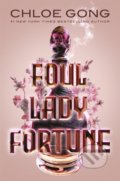 Kniha: Foul Lady Fortune (Chloe Gong). Hodder and Stoughton, 2022 Kniha: Foul Lady Fortune (Chloe Gong). Hodder and Stoughton, 2022