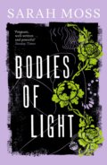 Kniha: Bodies of Light (Sarah Moss). Granta Books, 2021 Kniha: Bodies of Light (Sarah Moss). Granta Books, 2021