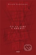 Kniha: Čo sa varí v Kremli (Witold Szabłowski), 2022 Kniha: Čo sa varí v Kremli (Witold Szabłowski), 2022