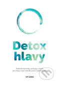 Kniha: Detox hlavy (Vít Aora). Vít Aora, 2022 Kniha: Detox hlavy (Vít Aora). Vít Aora, 2022
