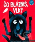 Kniha: Čo blázniš, vlk? (Anne Sophie Baumann a Thomas Baas). Svojtka&Co., 2022 Kniha: Čo blázniš, vlk? (Anne Sophie Baumann a Thomas Baas). Svojtka&Co., 2022