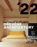 Kniha: Ročenka dřevěné architektury 2022 (). , 2022 Kniha: Ročenka dřevěné architektury 2022 (). , 2022