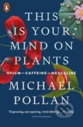 Kniha: This Is Your Mind On Plants (Michael Pollan). Penguin Books, 2022 Kniha: This Is Your Mind On Plants (Michael Pollan). Penguin Books, 2022