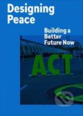 Kniha: Designing Peace (Vlček Bohuslav). Vlček Bohuslav, 2022 Kniha: Designing Peace (Vlček Bohuslav). Vlček Bohuslav, 2022