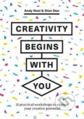 Kniha: Creativity Begins With You (Andy Neal a Dion Star). Quercus, 2022 Kniha: Creativity Begins With You (Andy Neal a Dion Star). Quercus, 2022
