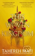 Kniha: This Woven Kingdom (Tahereh Mafi). Electric Monkey, 2022 Kniha: This Woven Kingdom (Tahereh Mafi). Electric Monkey, 2022