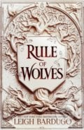 Rule of Wolves - Leigh Bardugo, Orion, 2022