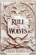 Kniha: Rule of Wolves (Leigh Bardugo). Orion, 2022 Kniha: Rule of Wolves (Leigh Bardugo). Orion, 2022