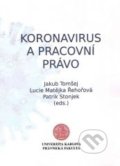 Kniha: Koronavirus a pracovní právo (Jakub Tomšej). Právnická fakulta UK v Praze, 2021 Kniha: Koronavirus a pracovní právo (Jakub Tomšej). Právnická fakulta UK v Praze, 2021