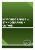 Kniha: Historiographie - Ethnographie - Onymie (Pavel Čech). Univerzita Karlova v Praze, 2021 Kniha: Historiographie - Ethnographie - Onymie (Pavel Čech). Univerzita Karlova v Praze, 2021