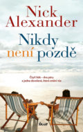 Kniha: Nikdy není pozdě (Nick Alexander). Ikar CZ, 2022 Kniha: Nikdy není pozdě (Nick Alexander). Ikar CZ, 2022