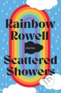 Kniha: Scattered Showers (Rainbow Rowell). MacMillan, 2022 Kniha: Scattered Showers (Rainbow Rowell). MacMillan, 2022
