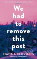 Kniha: We Had To Remove This Post (Hanna Bervoets). Picador, 2022 Kniha: We Had To Remove This Post (Hanna Bervoets). Picador, 2022