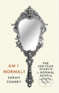 Kniha: Am I Normal? (Sarah Chaney). Profile Books, 2022 Kniha: Am I Normal? (Sarah Chaney). Profile Books, 2022