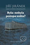 Kniha: Byla-nebyla potopa světa? (Jiří Jiránek). Česká geologická služba, 2021 Kniha: Byla-nebyla potopa světa? (Jiří Jiránek). Česká geologická služba, 2021