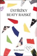 Kniha: Ústřižky Beaty Rajské (Beata Rajská). Mladá fronta, 2013 Kniha: Ústřižky Beaty Rajské (Beata Rajská). Mladá fronta, 2013