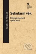 Kniha: Sekulární věk (Charles Taylor). Filosofia, 2013 Kniha: Sekulární věk (Charles Taylor). Filosofia, 2013