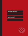 Kniha: Z periférií (Jana Bodnárová). Vlna, Drewo a srd., 2013 Kniha: Z periférií (Jana Bodnárová). Vlna, Drewo a srd., 2013