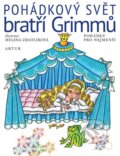 Kniha: Pohádkový svět bratří Grimmů (Jacob Grimm a Wilhelm Grimm). Artur, 2013 Kniha: Pohádkový svět bratří Grimmů (Jacob Grimm a Wilhelm Grimm). Artur, 2013